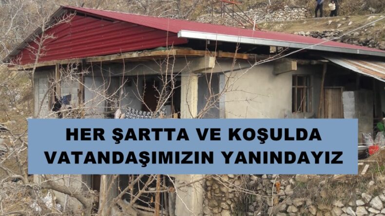 HER ŞARTTA VE KOŞULDA VATANDAŞIMIZIN YANINDAYIZ.