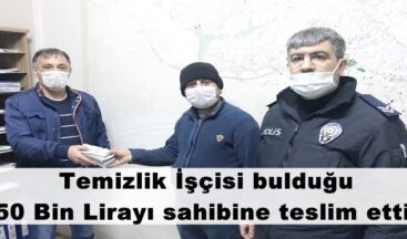 Temizlik İşçisi bulduğu 50 Bin Lirayı sahibine teslim etti.