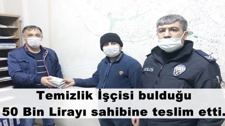 Temizlik İşçisi bulduğu 50 Bin Lirayı sahibine teslim etti.
