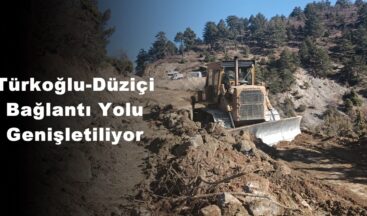 Türkoğlu-Düziçi Bağlantı Yolu Genişletiliyor.