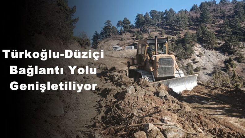 Türkoğlu-Düziçi Bağlantı Yolu Genişletiliyor.