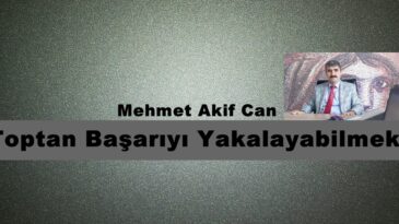 Toptan Başarıyı Yakalayabilmek!