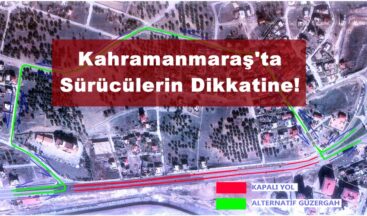Kahramanmaraş’ta Sürücülerin Dikkatine!