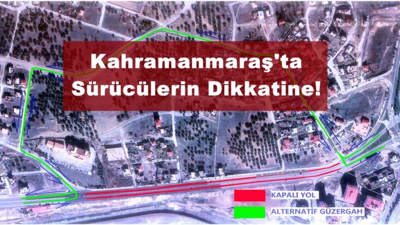 Kahramanmaraş’ta Sürücülerin Dikkatine!