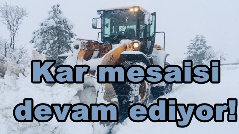 Kar mesaisi devam ediyor!
