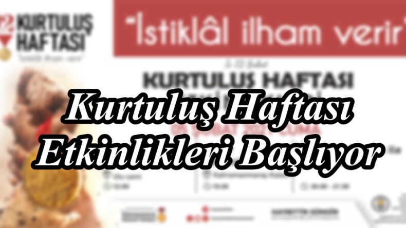 Kurtuluş Haftası Etkinlikleri Başlıyor!