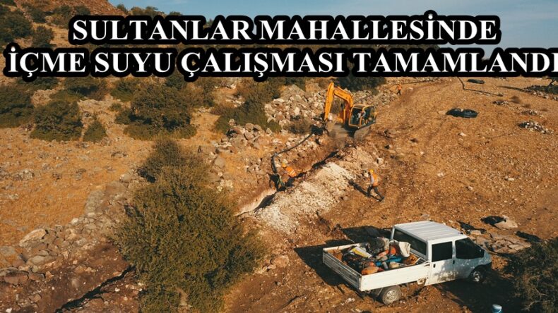 SULTANLAR MAHALLESİNDE İÇME SUYU ÇALIŞMASI TAMAMLANDI.
