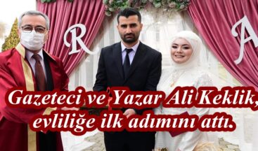 Gazeteci ve Yazar Ali Keklik, evliliğe ilk adımını attı.
