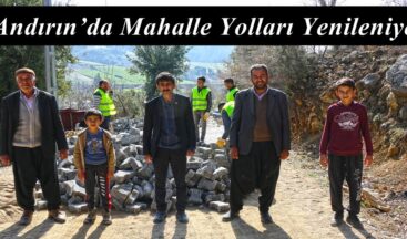 Andırın’da Mahalle Yolları Yenileniyor!