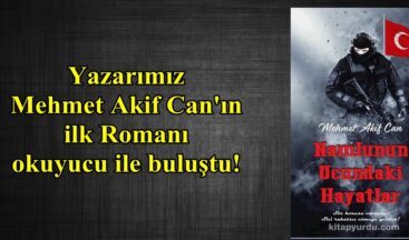 Yazarımız Mehmet Akif Can’ın ilk Romanı okuyucu ile buluştu!