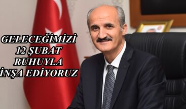 GELECEĞİMİZİ 12 ŞUBAT RUHUYLA İNŞA EDİYORUZ