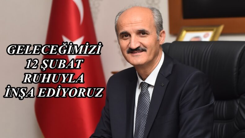 GELECEĞİMİZİ 12 ŞUBAT RUHUYLA İNŞA EDİYORUZ