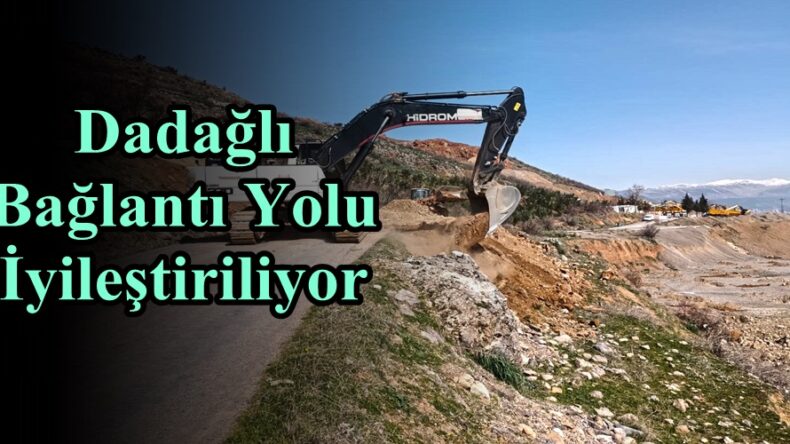 Dadağlı Bağlantı Yolu İyileştiriliyor!