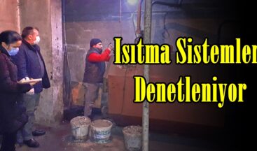 Isıtma Sistemleri Denetleniyor!