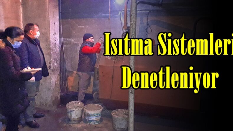 Isıtma Sistemleri Denetleniyor!
