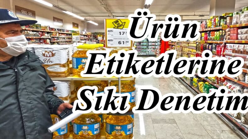 Ürün Etiketlerine Sıkı Denetim!
