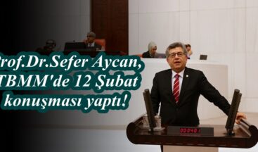 Prof.Dr.Sefer Aycan,TBMM’de 12 Şubat konuşması yaptı!