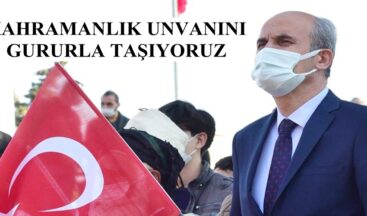 KAHRAMANLIK UNVANINI GURURLA TAŞIYORUZ.