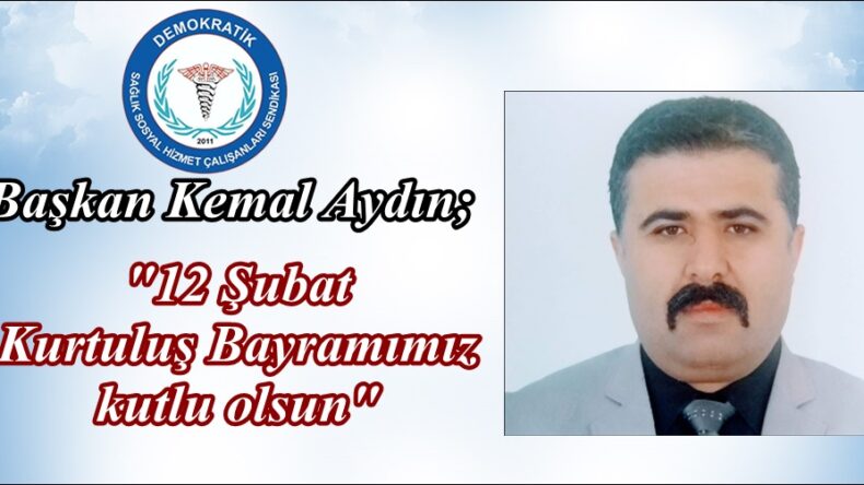 Başkan Kemal Aydın; “12 Şubat Kurtuluş Bayramımız kutlu olsun”