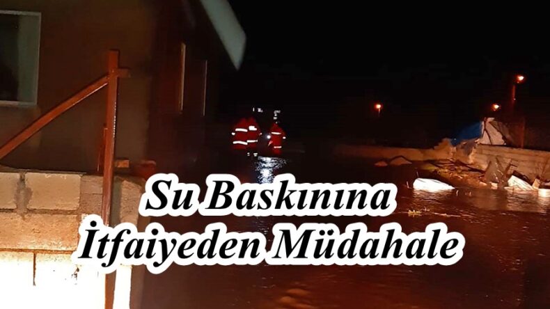 Su Baskınına İtfaiyeden Müdahale.