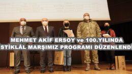MEHMET AKİF ERSOY ve 100.YILINDA İSTİKLÂL MARŞIMIZ PROGRAMI DÜZENLENDİ!