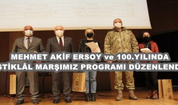 MEHMET AKİF ERSOY ve 100.YILINDA İSTİKLÂL MARŞIMIZ PROGRAMI DÜZENLENDİ!