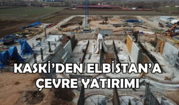 KASKİ’DEN ELBİSTAN’A ÇEVRE YATIRIMI!