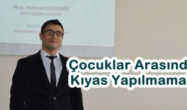 “Çocuklar Arasında Kıyas Yapılmamalı”