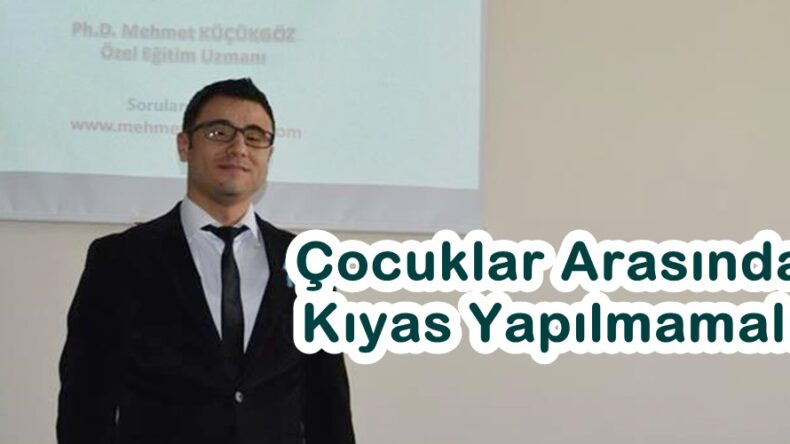 “Çocuklar Arasında Kıyas Yapılmamalı”
