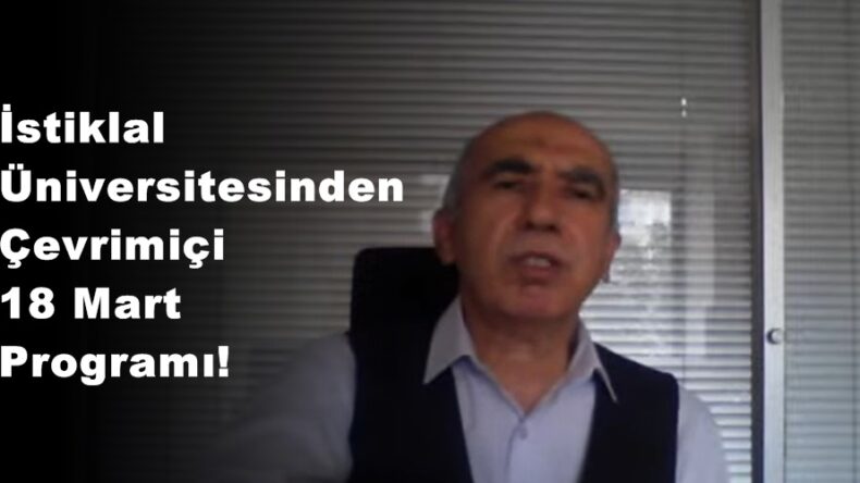 İstiklal Üniversitesinden Çevrimiçi 18 Mart Programı!