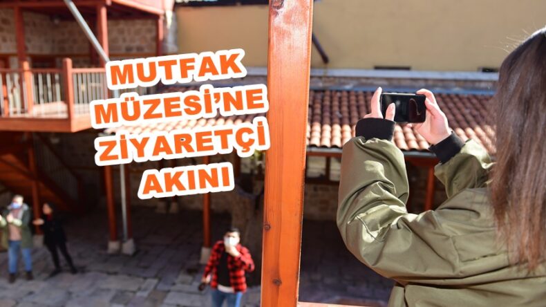MUTFAK MÜZESİ’NE ZİYARETÇİ AKINI