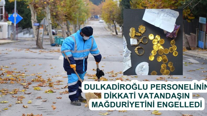 DULKADİROĞLU PERSONELİNİN DİKKATİ VATANDAŞIN MAĞDURİYETİNİ ENGELLEDİ!