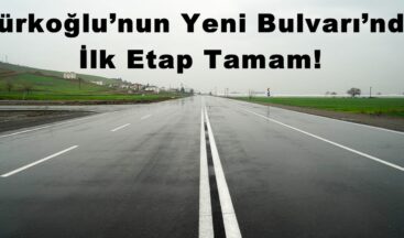 Türkoğlu’nun Yeni Bulvarı’nda İlk Etap Tamam!