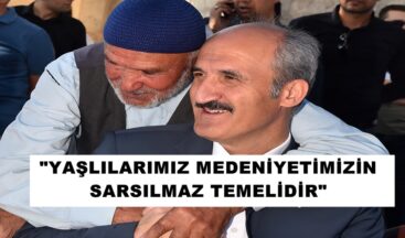 YAŞLILARIMIZ MEDENİYETİMİZİN SARSILMAZ TEMELİDİR