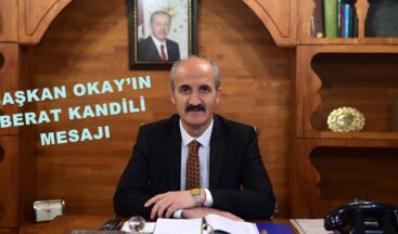BAŞKAN OKAY’IN BERAT KANDİLİ MESAJI