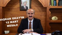 BAŞKAN OKAY’IN 12 MART MESAJI