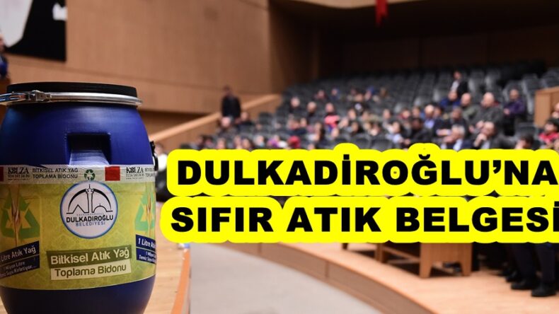 DULKADİROĞLU’NA SIFIR ATIK BELGESİ!
