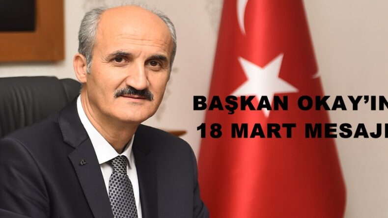 BAŞKAN OKAY’IN 18 MART MESAJI