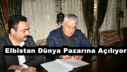 Elbistan Dünya Pazarına Açılıyor