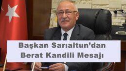 Başkan Sarıaltun’dan Berat Kandili Mesajı!
