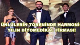 ÜNLÜLERİN TÖRENİNDE HARMONİC YILIN BİYOMEDİKAL FİRMASI!
