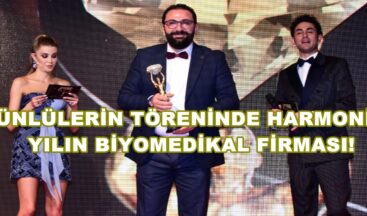ÜNLÜLERİN TÖRENİNDE HARMONİC YILIN BİYOMEDİKAL FİRMASI!