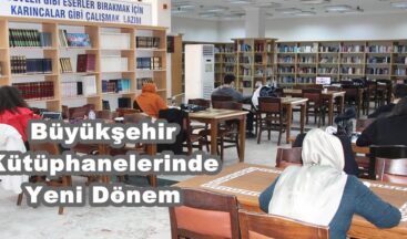 Büyükşehir Kütüphanelerinde Yeni Dönem!