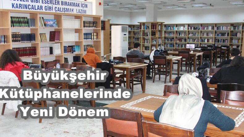 Büyükşehir Kütüphanelerinde Yeni Dönem!
