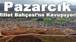 Pazarcık Millet Bahçesi’ne Kavuşuyor!