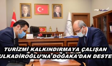 TURİZMİ KALKINDIRMAYA ÇALIŞAN DULKADİROĞLU’NA DOĞAKA’DAN DESTEK