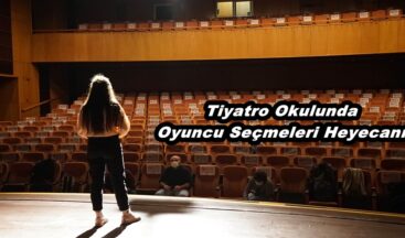 Tiyatro Okulunda Oyuncu Seçmeleri Heyecanı!