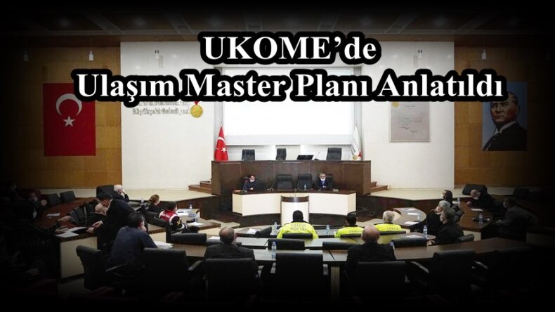 UKOME’de Ulaşım Master Planı Anlatıldı