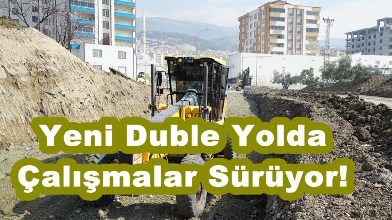 Yeni Duble Yolda Çalışmalar Sürüyor!