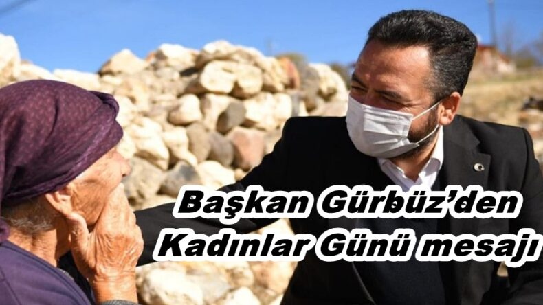 Başkan Gürbüz’den Kadınlar Günü mesajı!